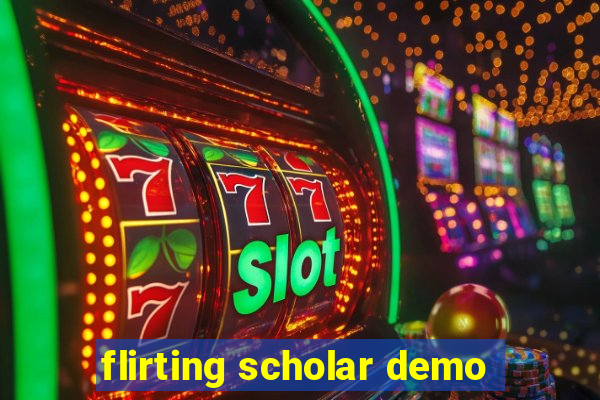 flirting scholar demo